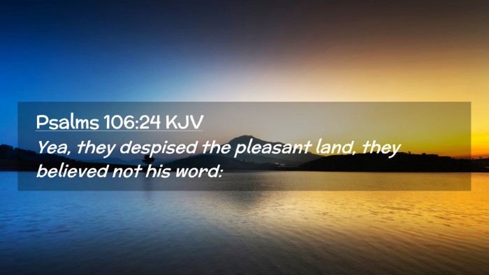 Picture 02 - Psalms 106:24 KJV Desktop Wallpaper - Yea, they despised the pleasant land, they - Desktop Bible Verse Wallpaper
