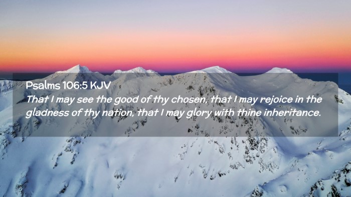 Picture 02 - Psalms 106:5 KJV Desktop Wallpaper - That I may see the good of thy chosen, that I may - Desktop Bible Verse Wallpaper