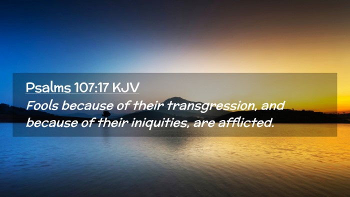 Picture 02 - Psalms 107:17 KJV Desktop Wallpaper - Fools because of their transgression, and because - Desktop Bible Verse Wallpaper