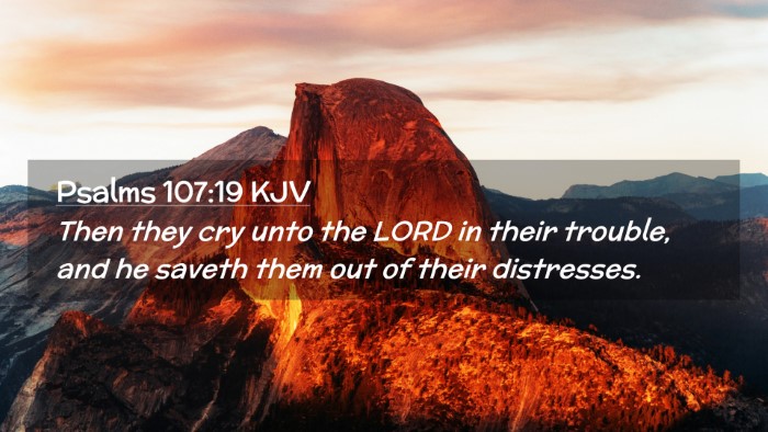 Picture 02 - Psalms 107:19 KJV Desktop Wallpaper - Then they cry unto the LORD in their trouble, and - Desktop Bible Verse Wallpaper