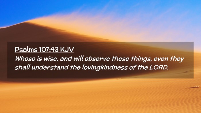 Picture 02 - Psalms 107:43 KJV Desktop Wallpaper - Whoso is wise, and will observe these things, - Desktop Bible Verse Wallpaper