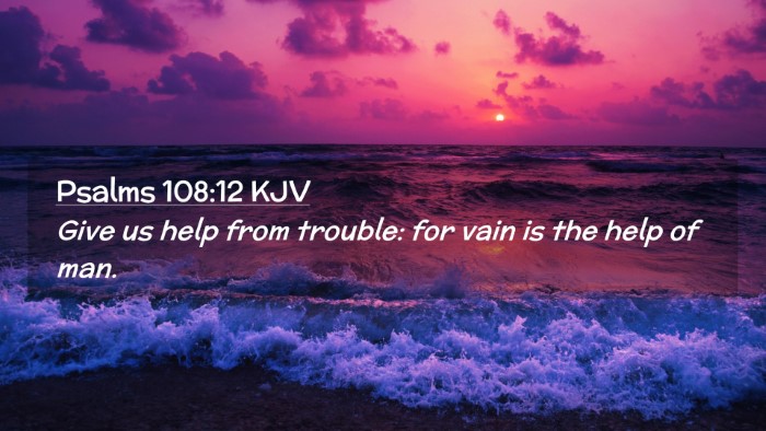 Picture 02 - Psalms 108:12 KJV Desktop Wallpaper - Give us help from trouble: for vain is the help - Desktop Bible Verse Wallpaper