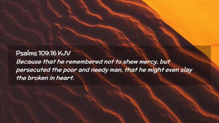 Picture 02 - Psalms 109:16 KJV Desktop Wallpaper - Because that he remembered not to shew mercy, but - Desktop Bible Verse Wallpaper