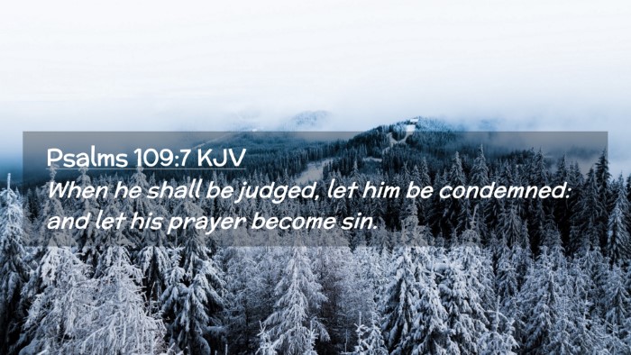 Picture 02 - Psalms 109:7 KJV Desktop Wallpaper - When he shall be judged, let him be condemned: - Desktop Bible Verse Wallpaper