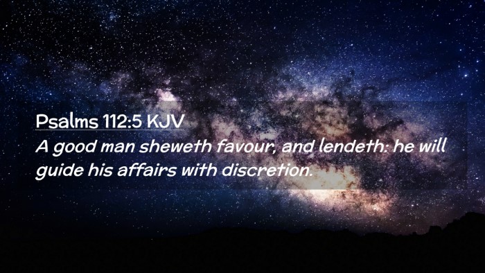 Picture 02 - Psalms 112:5 KJV Desktop Wallpaper - A good man sheweth favour, and lendeth: he will - Desktop Bible Verse Wallpaper