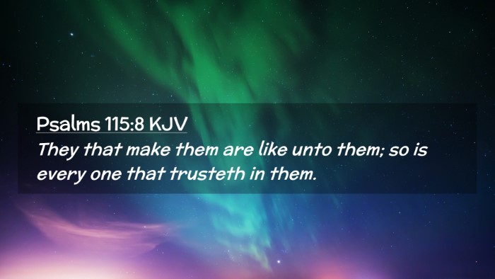 Picture 02 - Psalms 115:8 KJV Desktop Wallpaper - They that make them are like unto them; so is - Desktop Bible Verse Wallpaper