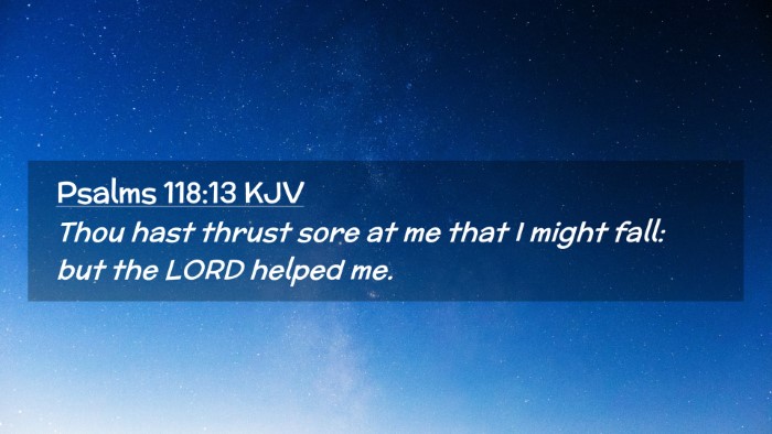 Picture 02 - Psalms 118:13 KJV Desktop Wallpaper - Thou hast thrust sore at me that I might fall: - Desktop Bible Verse Wallpaper