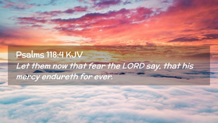 Picture 02 - Psalms 118:4 KJV Desktop Wallpaper - Let them now that fear the LORD say, that his - Desktop Bible Verse Wallpaper