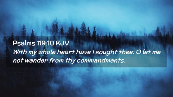 Picture 02 - Psalms 119:10 KJV Desktop Wallpaper - With my whole heart have I sought thee: O let me - Desktop Bible Verse Wallpaper