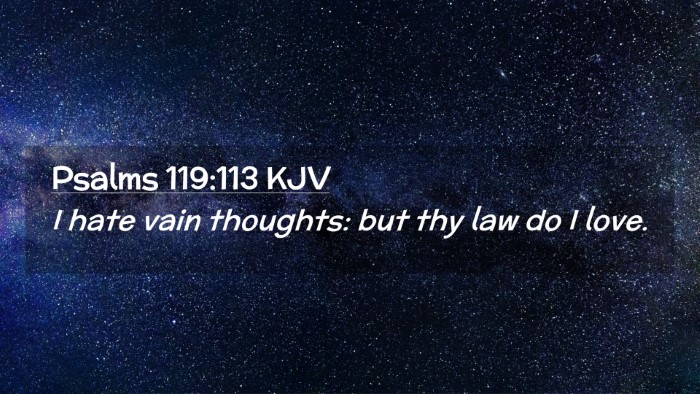 Picture 02 - Psalms 119:113 KJV Desktop Wallpaper - I hate vain thoughts: but thy law do I - Desktop Bible Verse Wallpaper