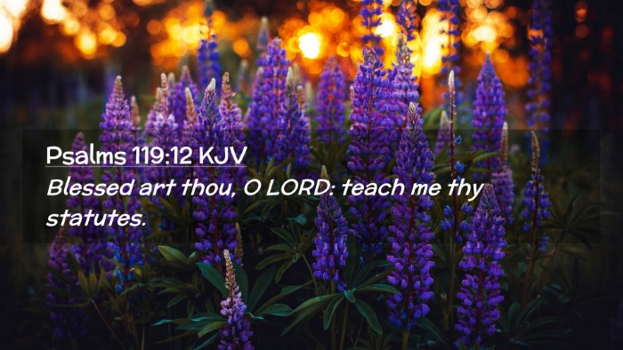 Picture 02 - Psalms 119:12 KJV Desktop Wallpaper - Blessed art thou, O LORD: teach me thy - Desktop Bible Verse Wallpaper