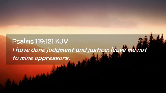 Picture 02 - Psalms 119:121 KJV Desktop Wallpaper - I have done judgment and justice: leave me not to - Desktop Bible Verse Wallpaper