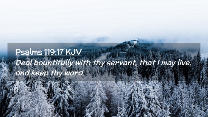 Picture 02 - Psalms 119:17 KJV Desktop Wallpaper - Deal bountifully with thy servant, that I may - Desktop Bible Verse Wallpaper