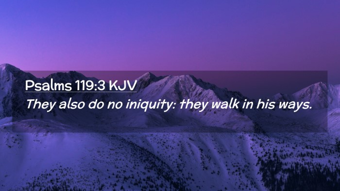 Picture 02 - Psalms 119:3 KJV Desktop Wallpaper - They also do no iniquity: they walk in his - Desktop Bible Verse Wallpaper