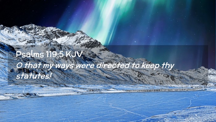Picture 02 - Psalms 119:5 KJV Desktop Wallpaper - O that my ways were directed to keep thy - Desktop Bible Verse Wallpaper