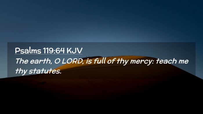 Picture 02 - Psalms 119:64 KJV Desktop Wallpaper - The earth, O LORD, is full of thy mercy: teach me - Desktop Bible Verse Wallpaper