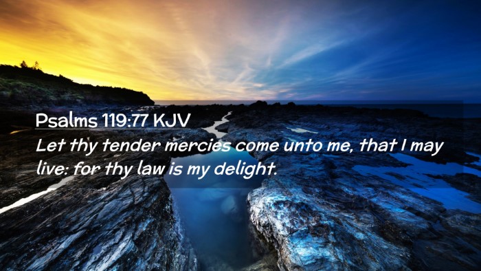 Picture 02 - Psalms 119:77 KJV Desktop Wallpaper - Let thy tender mercies come unto me, that I may - Desktop Bible Verse Wallpaper