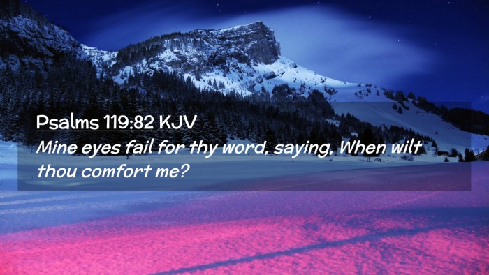 Picture 02 - Psalms 119:82 KJV Desktop Wallpaper - Mine eyes fail for thy word, saying, When wilt - Desktop Bible Verse Wallpaper