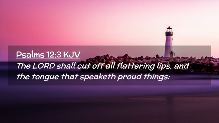 Picture 02 - Psalms 12:3 KJV Desktop Wallpaper - The LORD shall cut off all flattering lips, and - Desktop Bible Verse Wallpaper
