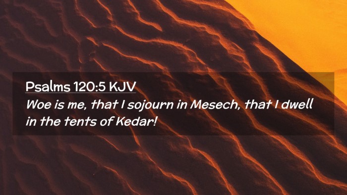 Picture 02 - Psalms 120:5 KJV Desktop Wallpaper - Woe is me, that I sojourn in Mesech, that I dwell - Desktop Bible Verse Wallpaper