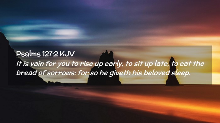 Picture 02 - Psalms 127:2 KJV Desktop Wallpaper - It is vain for you to rise up early, to sit up - Desktop Bible Verse Wallpaper