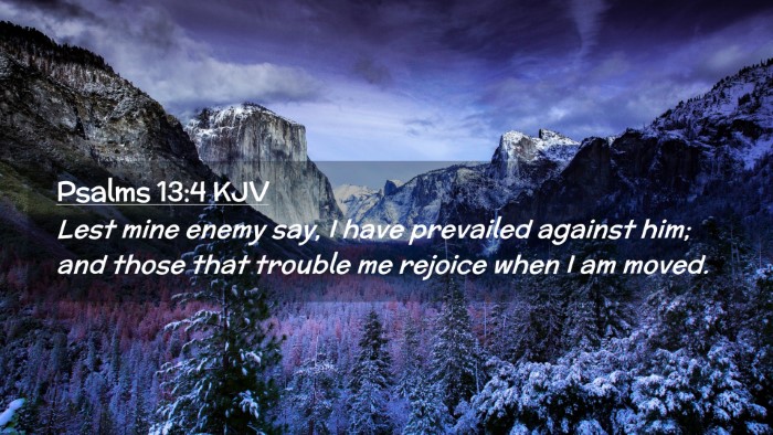 Picture 02 - Psalms 13:4 KJV Desktop Wallpaper - Lest mine enemy say, I have prevailed against - Desktop Bible Verse Wallpaper