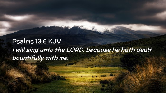 Picture 02 - Psalms 13:6 KJV Desktop Wallpaper - I will sing unto the LORD, because he hath dealt - Desktop Bible Verse Wallpaper