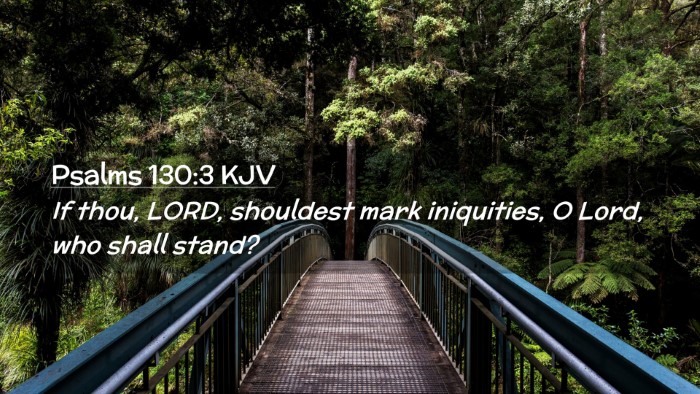 Picture 02 - Psalms 130:3 KJV Desktop Wallpaper - If thou, LORD, shouldest mark iniquities, O Lord, - Desktop Bible Verse Wallpaper