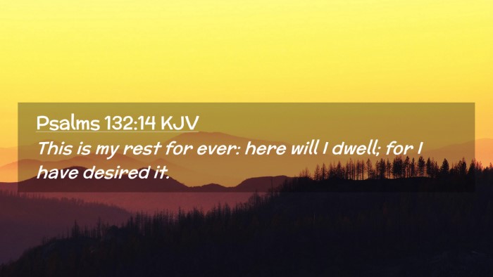 Picture 02 - Psalms 132:14 KJV Desktop Wallpaper - This is my rest for ever: here will I dwell; for - Desktop Bible Verse Wallpaper