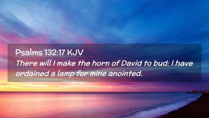 Picture 02 - Psalms 132:17 KJV Desktop Wallpaper - There will I make the horn of David to bud: I - Desktop Bible Verse Wallpaper