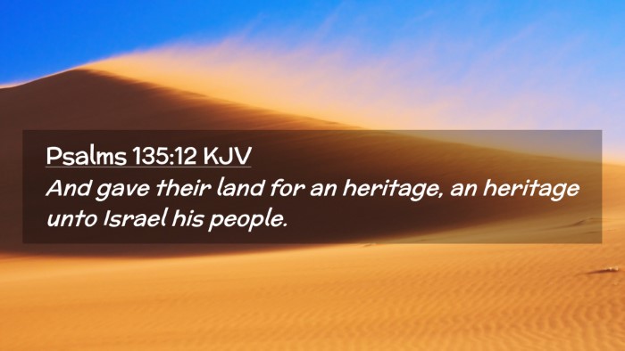 Picture 02 - Psalms 135:12 KJV Desktop Wallpaper - And gave their land for an heritage, an heritage - Desktop Bible Verse Wallpaper