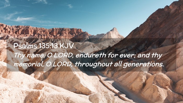 Picture 02 - Psalms 135:13 KJV Desktop Wallpaper - Thy name, O LORD, endureth for ever; and thy - Desktop Bible Verse Wallpaper