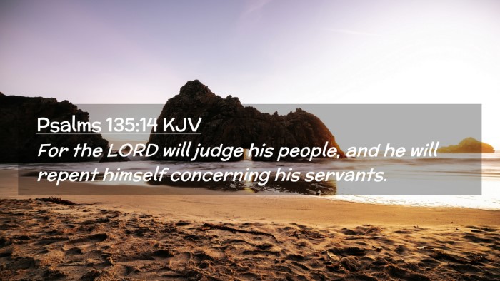 Picture 02 - Psalms 135:14 KJV Desktop Wallpaper - For the LORD will judge his people, and he will - Desktop Bible Verse Wallpaper
