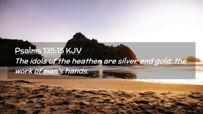 Picture 02 - Psalms 135:15 KJV Desktop Wallpaper - The idols of the heathen are silver and gold, the - Desktop Bible Verse Wallpaper