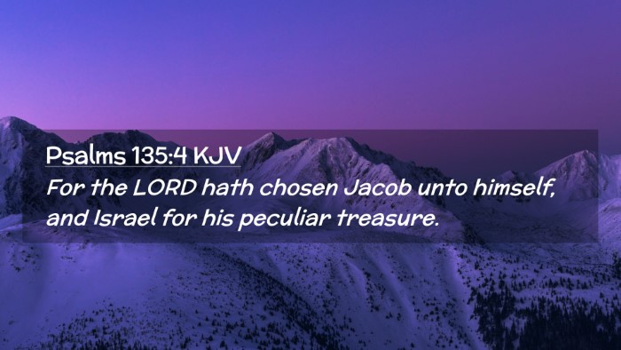 Picture 02 - Psalms 135:4 KJV Desktop Wallpaper - For the LORD hath chosen Jacob unto himself, and - Desktop Bible Verse Wallpaper