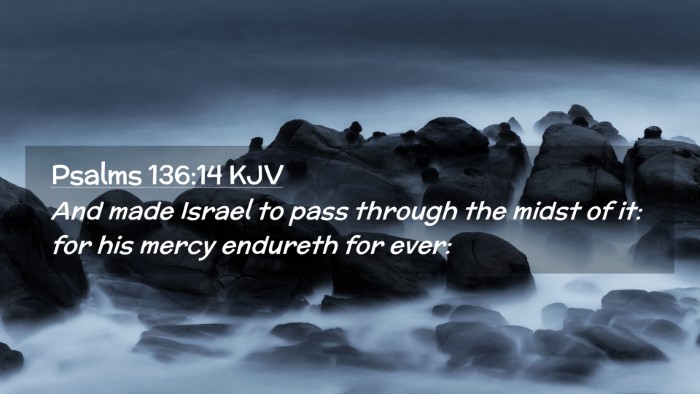 Picture 02 - Psalms 136:14 KJV Desktop Wallpaper - And made Israel to pass through the midst of it: - Desktop Bible Verse Wallpaper