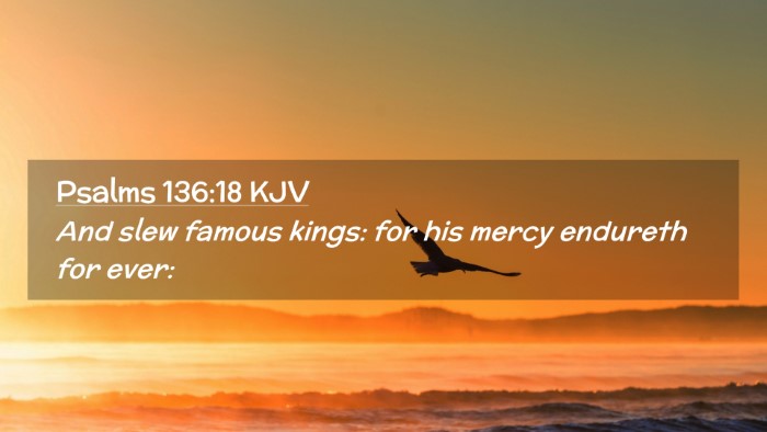 Picture 02 - Psalms 136:18 KJV Desktop Wallpaper - And slew famous kings: for his mercy endureth for - Desktop Bible Verse Wallpaper