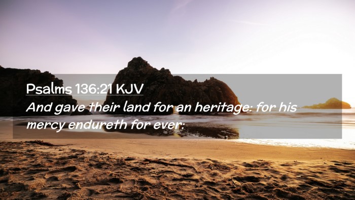 Picture 02 - Psalms 136:21 KJV Desktop Wallpaper - And gave their land for an heritage: for his - Desktop Bible Verse Wallpaper