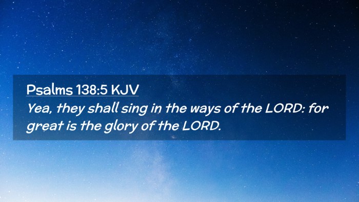 Picture 02 - Psalms 138:5 KJV Desktop Wallpaper - Yea, they shall sing in the ways of the LORD: for - Desktop Bible Verse Wallpaper