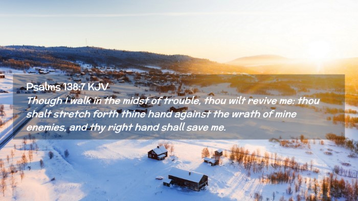 Picture 02 - Psalms 138:7 KJV Desktop Wallpaper - Though I walk in the midst of trouble, thou wilt - Desktop Bible Verse Wallpaper
