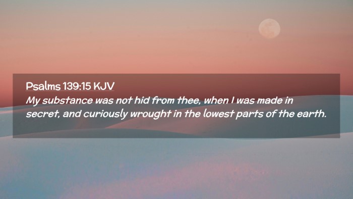 Picture 02 - Psalms 139:15 KJV Desktop Wallpaper - My substance was not hid from thee, when I was - Desktop Bible Verse Wallpaper