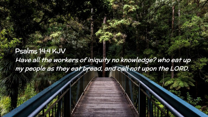 Picture 02 - Psalms 14:4 KJV Desktop Wallpaper - Have all the workers of iniquity no knowledge? - Desktop Bible Verse Wallpaper