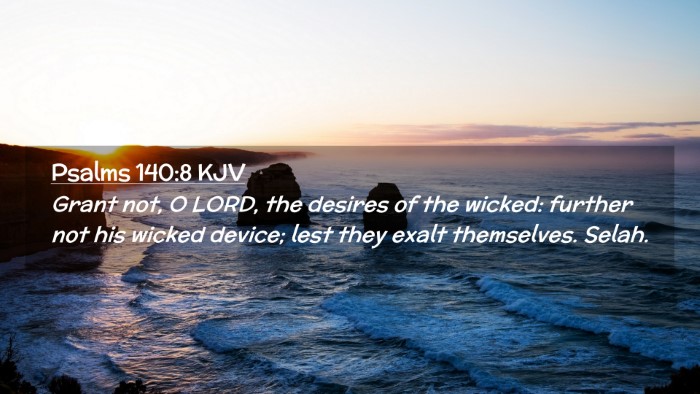 Picture 02 - Psalms 140:8 KJV Desktop Wallpaper - Grant not, O LORD, the desires of the wicked: - Desktop Bible Verse Wallpaper