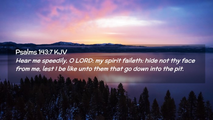 Picture 02 - Psalms 143:7 KJV Desktop Wallpaper - Hear me speedily, O LORD: my spirit faileth: hide - Desktop Bible Verse Wallpaper