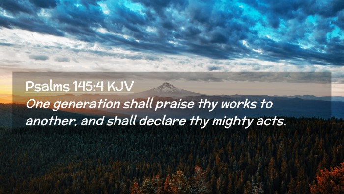 Picture 02 - Psalms 145:4 KJV Desktop Wallpaper - One generation shall praise thy works to another, - Desktop Bible Verse Wallpaper