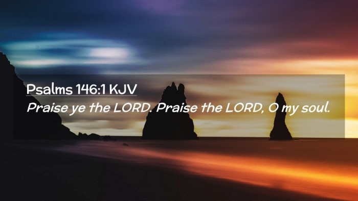 Picture 02 - Psalms 146:1 KJV Desktop Wallpaper - Praise ye the LORD. Praise the LORD, O my - Desktop Bible Verse Wallpaper