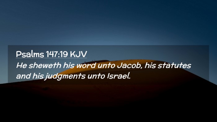 Picture 02 - Psalms 147:19 KJV Desktop Wallpaper - He sheweth his word unto Jacob, his statutes and - Desktop Bible Verse Wallpaper