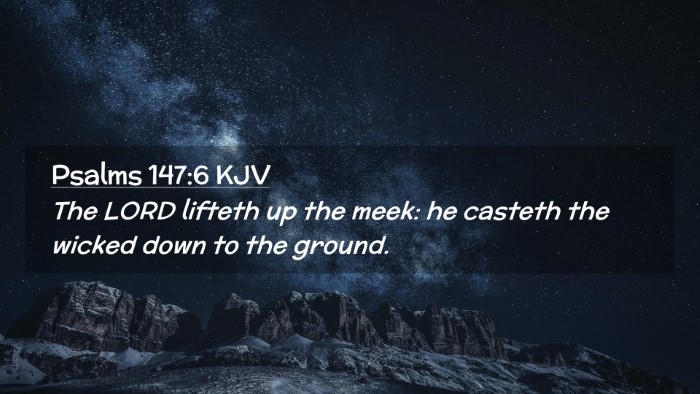 Picture 02 - Psalms 147:6 KJV Desktop Wallpaper - The LORD lifteth up the meek: he casteth the - Desktop Bible Verse Wallpaper