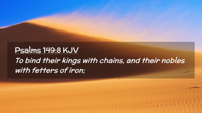 Picture 02 - Psalms 149:8 KJV Desktop Wallpaper - To bind their kings with chains, and their nobles - Desktop Bible Verse Wallpaper