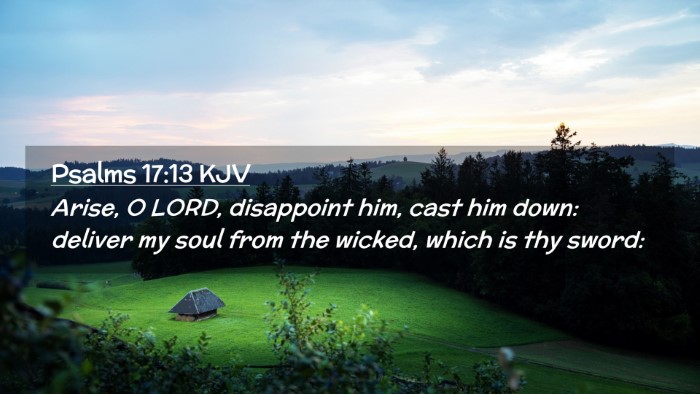 Picture 02 - Psalms 17:13 KJV Desktop Wallpaper - Arise, O LORD, disappoint him, cast him down: - Desktop Bible Verse Wallpaper